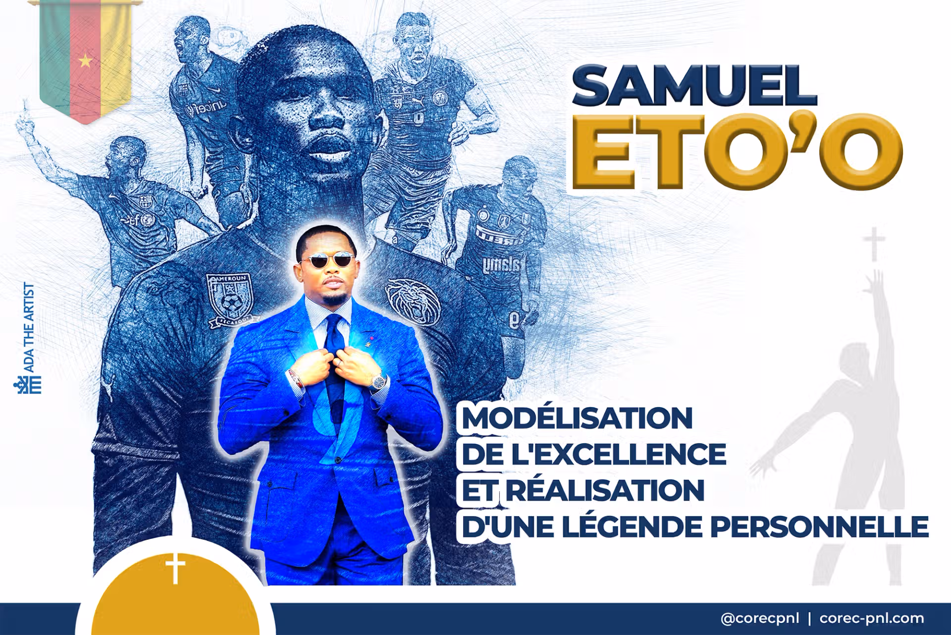 image mise en avant dans l'article Samuel Eto'o - Modélisation de l'Excellence et Réalisation d'une Légende Personnelle sur le site du Corec pnl du Père Antoine Thierry EDANG. Conception graphique adambita237 (alias adatheartist)