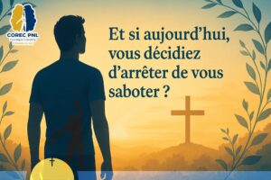 Et si aujourd’hui, vous décidiez d’arrêter de vous saboter ? article du père AntoineThierry Edang Coach certifié en Pnl. Conception graphique adambita237 (alias adatheartist)