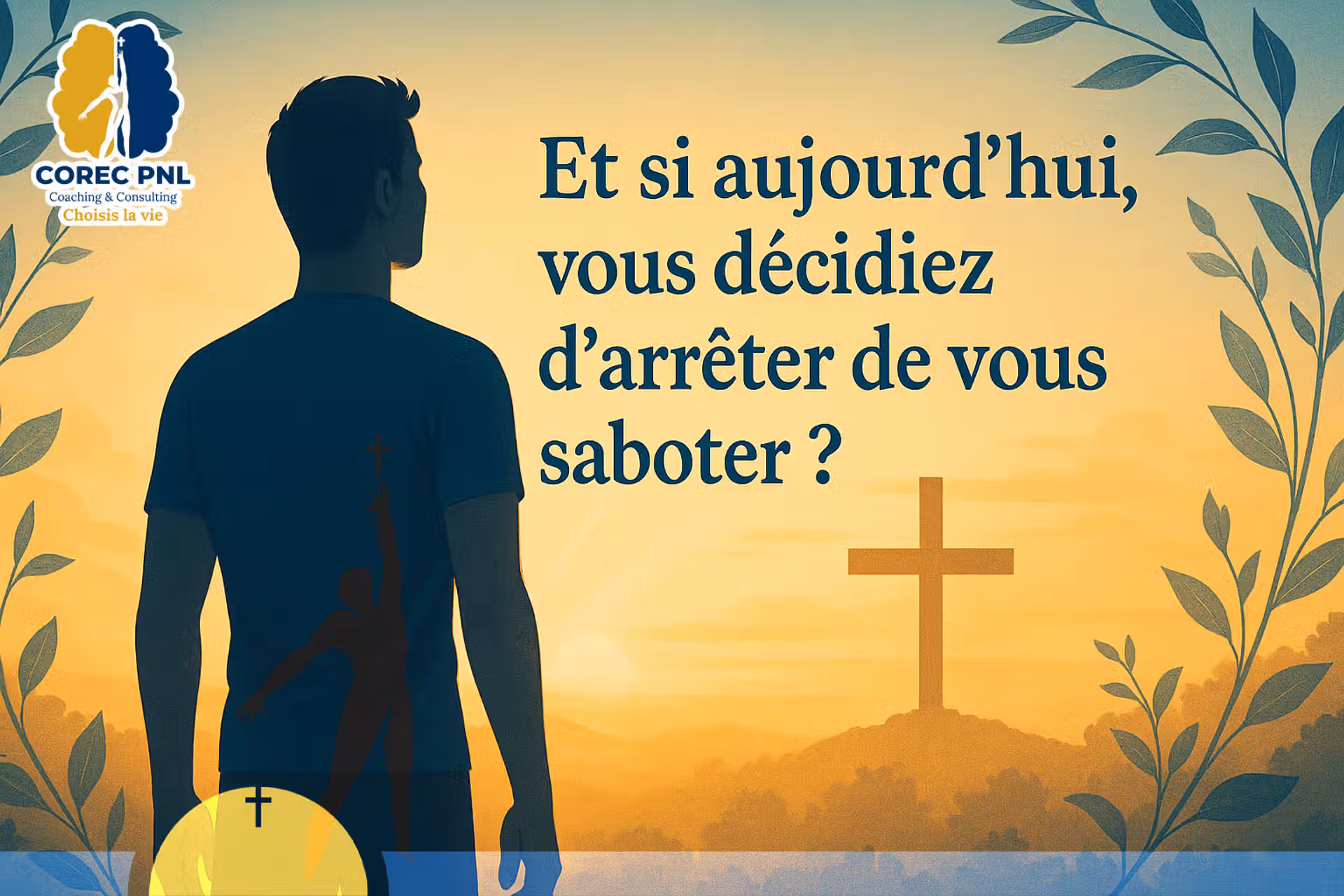 Et si aujourd’hui, vous décidiez d’arrêter de vous saboter ? article du père AntoineThierry Edang Coach certifié en Pnl. Conception graphique adambita237 (alias adatheartist)